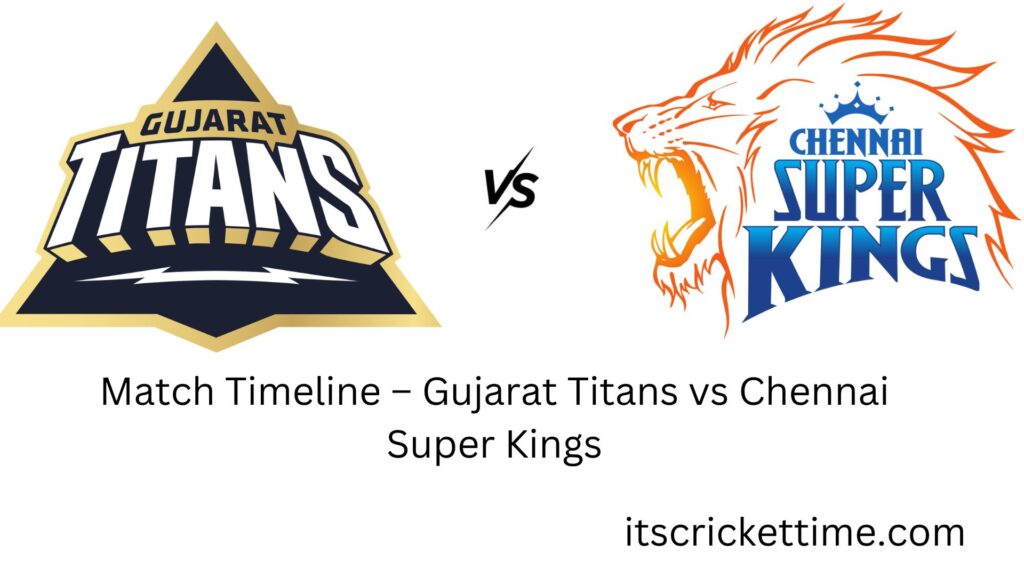 gujarat titans vs chennai super kings timeline