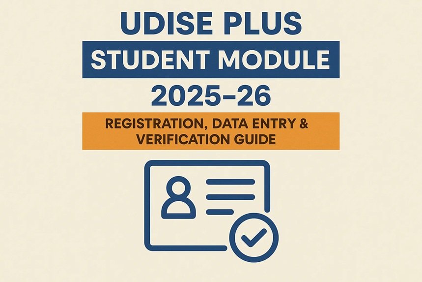UDISE Plus Student Module 2025-26: Registration, Data Entry & Verification Guide